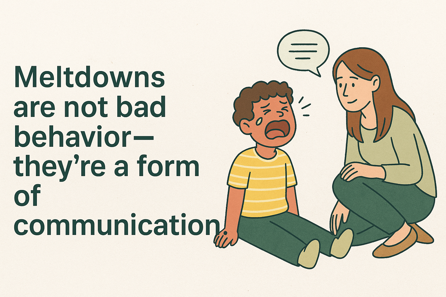 meltdowns are not bad behavior - they're a form of communication