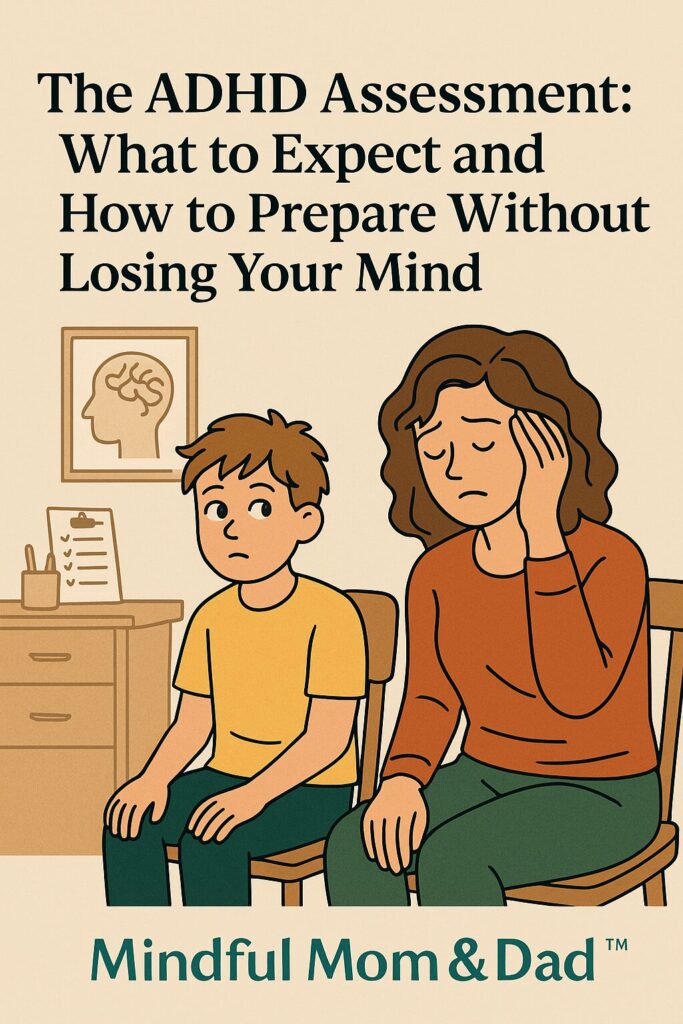 The ADHD Assessment: What to Expect and How to Prepare Without Losing Your Mind